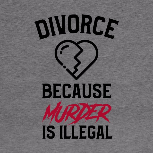 Divorce Because Murder Is Illegal by OldCamp